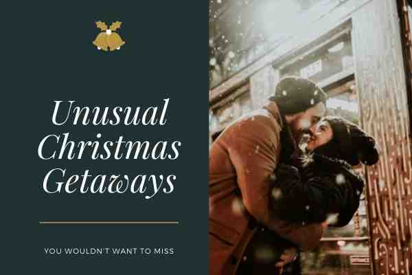 Unusual Christmas Getaways