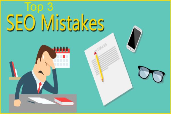 top 3 seo mistakes