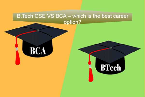 B Tech CSE VS BCA