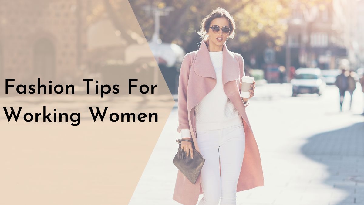 Fashion Tips For Working Women