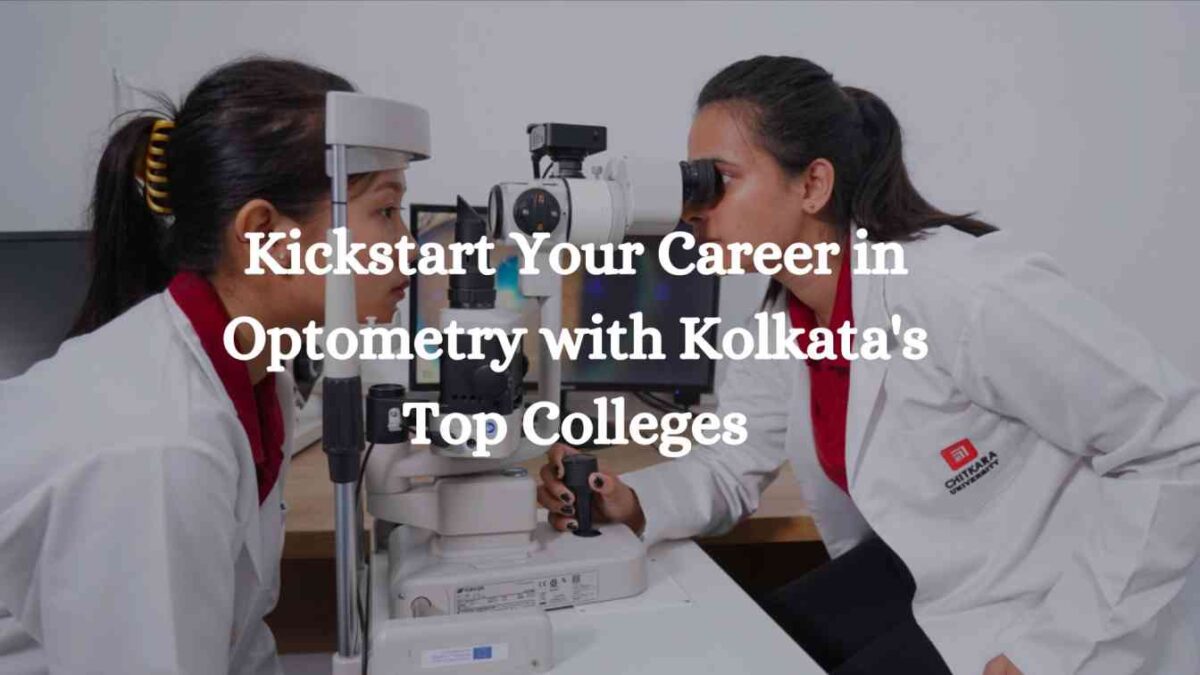 Kickstart Your Career in Optometry with Kolkata's Top Colleges