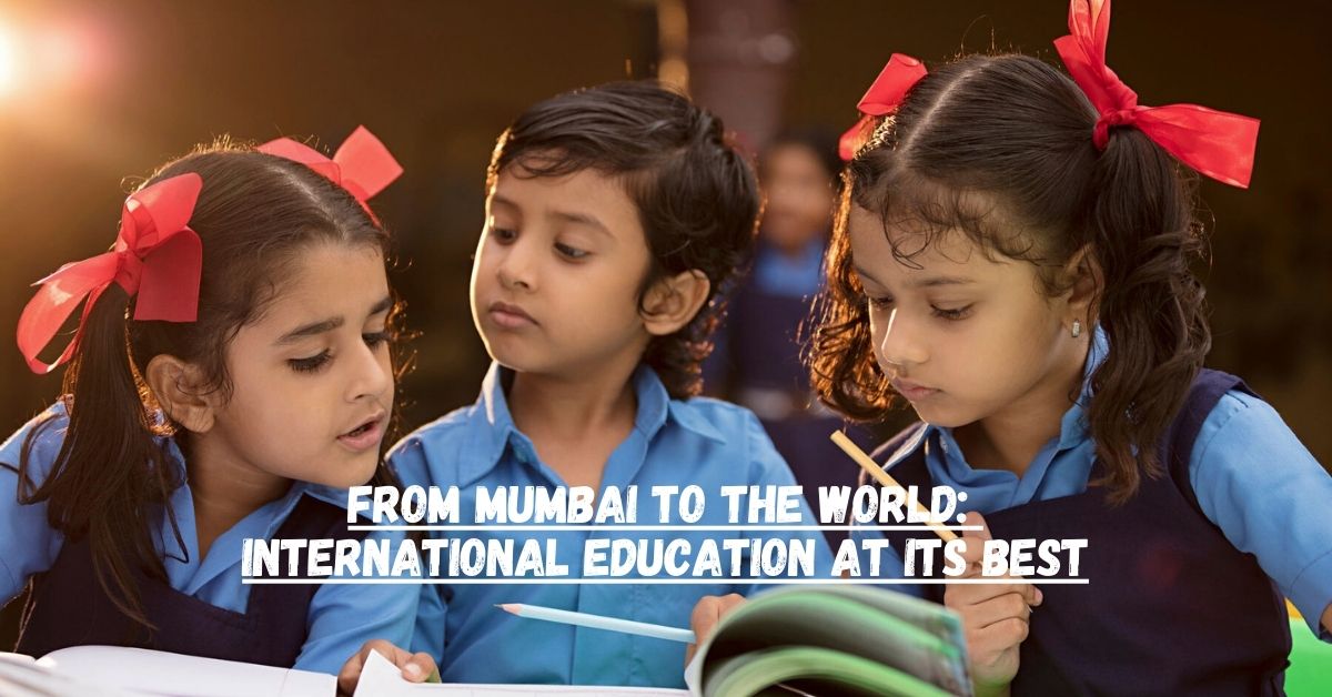 From Mumbai to the World_ International Education at Its Best