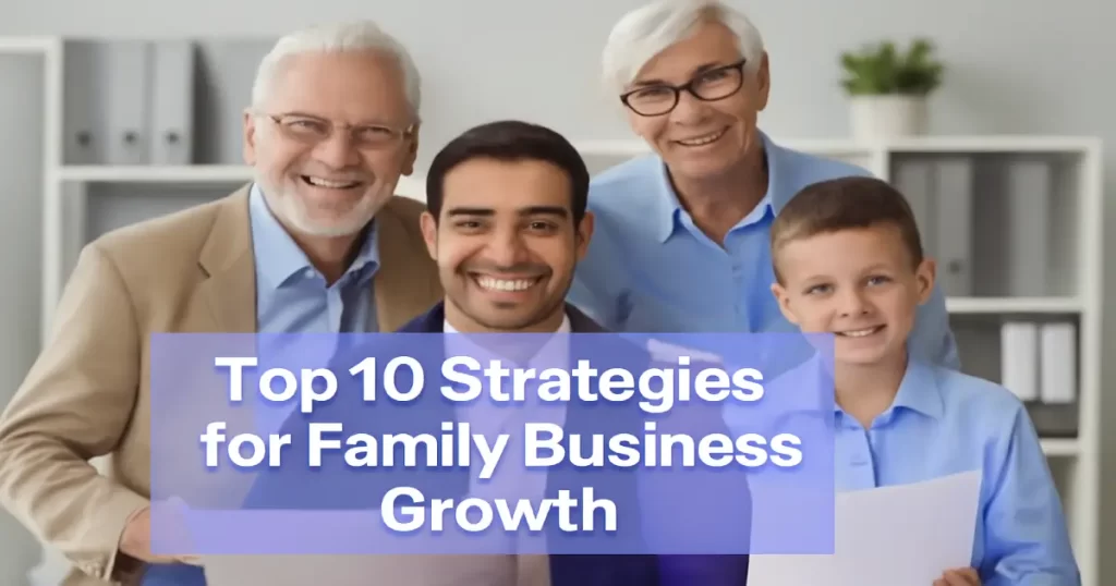 Top 10 Strategies for Family Business Growth