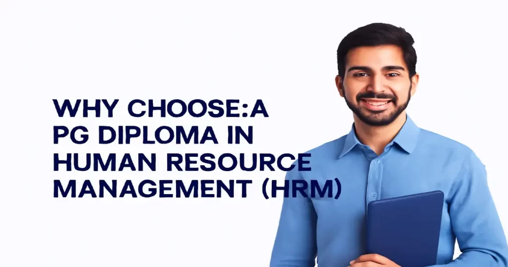 Why Choose a PG Diploma in Human Resource Management HRM