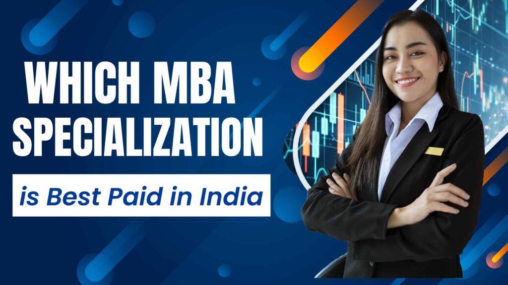 Which MBA Specialization is Best Paid in India